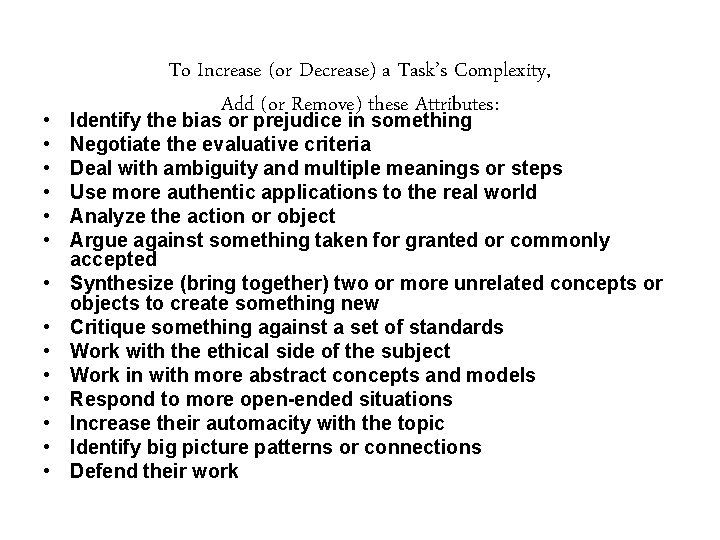  • • • • To Increase (or Decrease) a Task’s Complexity, Add (or