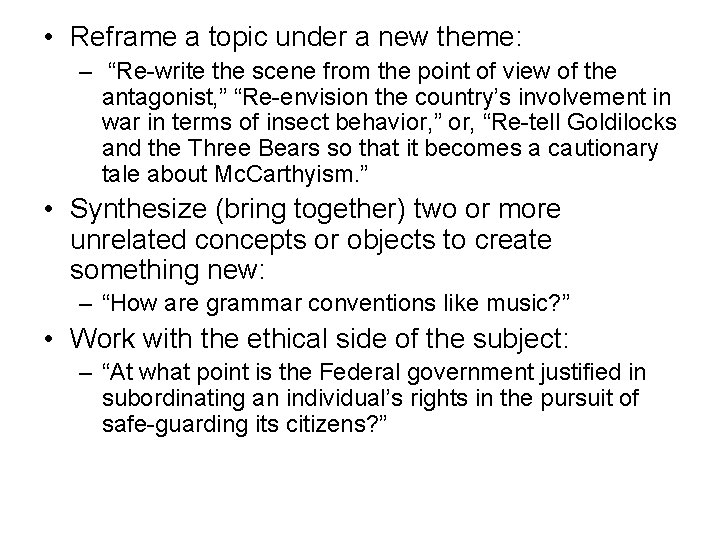  • Reframe a topic under a new theme: – “Re-write the scene from