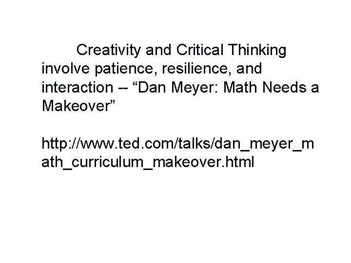 Creativity and Critical Thinking involve patience, resilience, and interaction -- “Dan Meyer: Math Needs