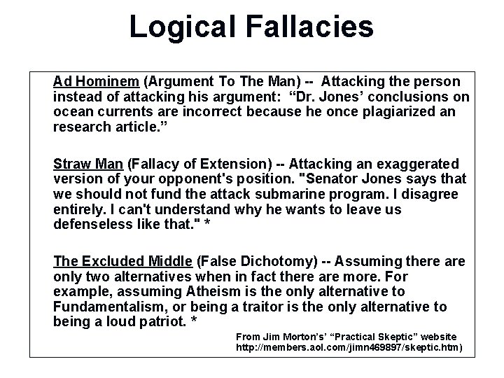 Logical Fallacies n Ad Hominem (Argument To The Man) -- Attacking the person instead