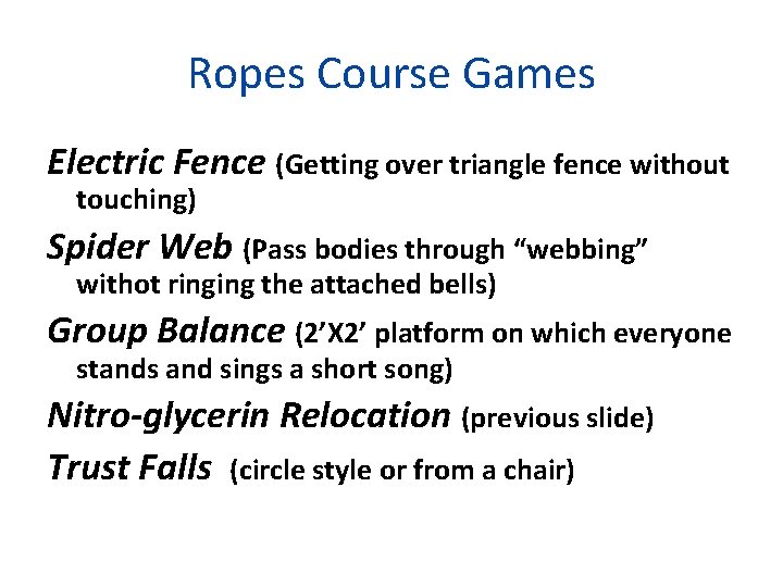 Ropes Course Games Electric Fence (Getting over triangle fence without touching) Spider Web (Pass