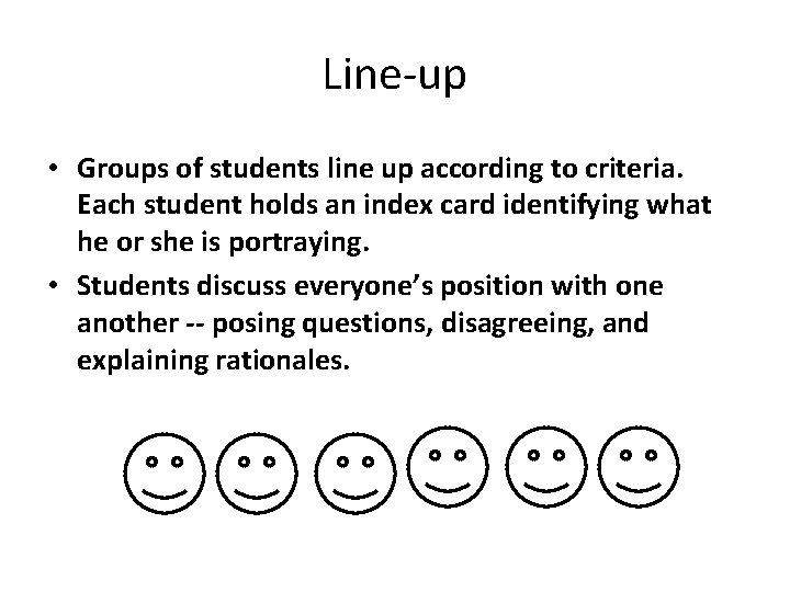 Line-up • Groups of students line up according to criteria. Each student holds an