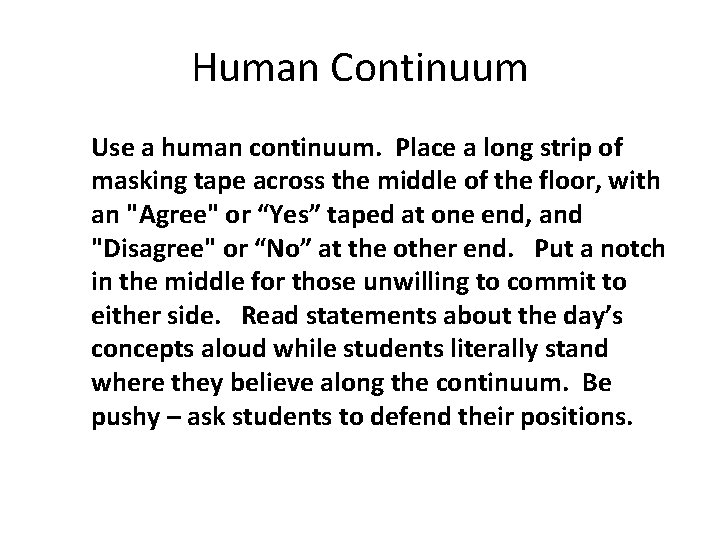 Human Continuum Use a human continuum. Place a long strip of masking tape across