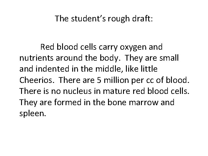 The student’s rough draft: Red blood cells carry oxygen and nutrients around the body.