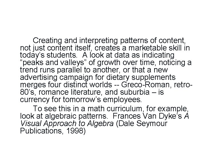 Creating and interpreting patterns of content, not just content itself, creates a marketable skill