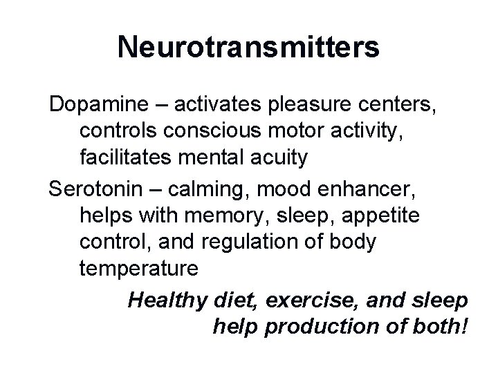 Neurotransmitters n n Dopamine – activates pleasure centers, controls conscious motor activity, facilitates mental