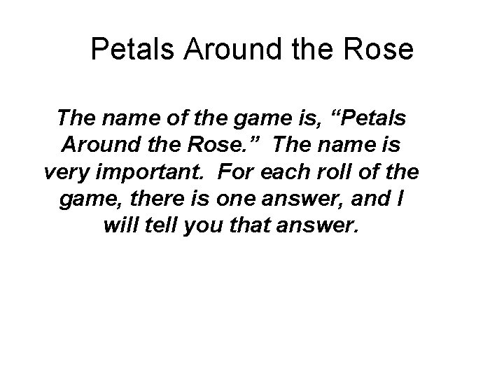 Petals Around the Rose The name of the game is, “Petals Around the Rose.