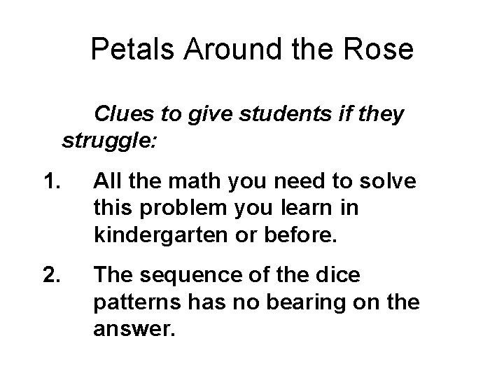 Petals Around the Rose Clues to give students if they struggle: 1. All the