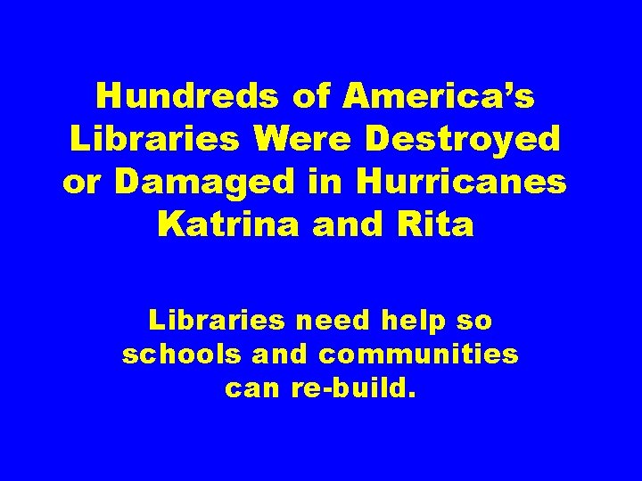 Hundreds of America’s Libraries Were Destroyed or Damaged in Hurricanes Katrina and Rita Libraries
