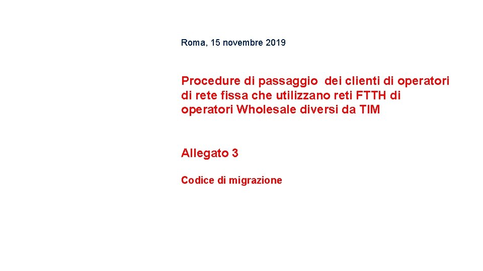 Roma, 15 novembre 2019 Procedure di passaggio dei clienti di operatori di rete fissa