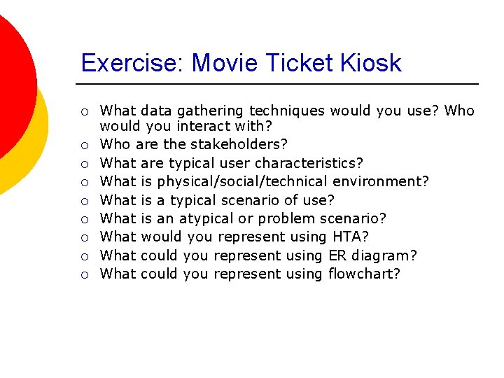 Exercise: Movie Ticket Kiosk ¡ ¡ ¡ ¡ ¡ What data gathering techniques would