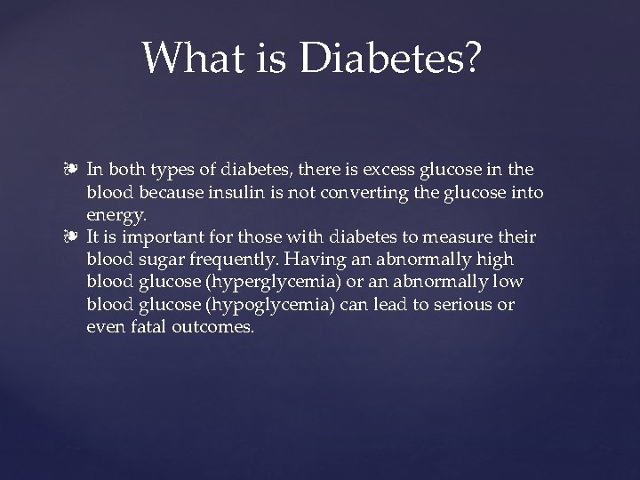 What is Diabetes? ❧ In both types of diabetes, there is excess glucose in