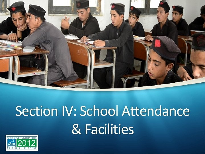 Section IV: School Attendance & Facilities 