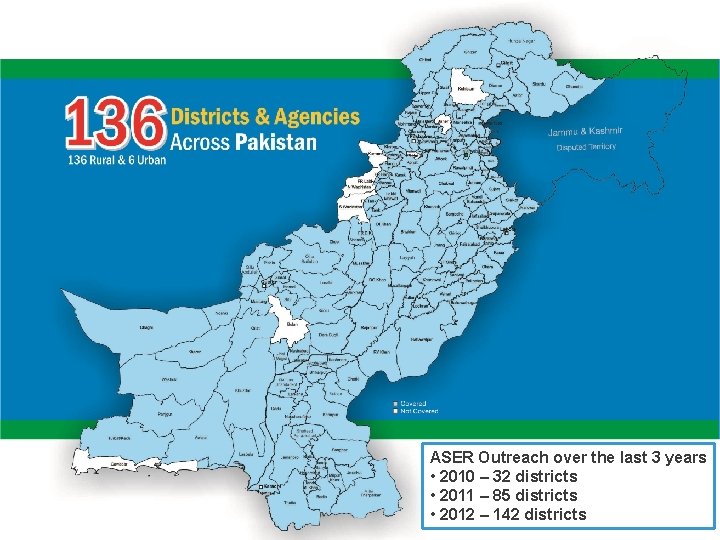 ASER Outreach over the last 3 years • 2010 – 32 districts • 2011