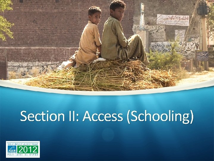 Section II: Access (Schooling) 