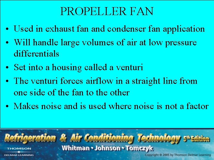 PROPELLER FAN • Used in exhaust fan and condenser fan application • Will handle