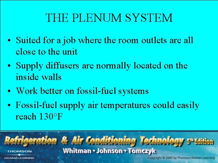 THE PLENUM SYSTEM • Suited for a job where the room outlets are all
