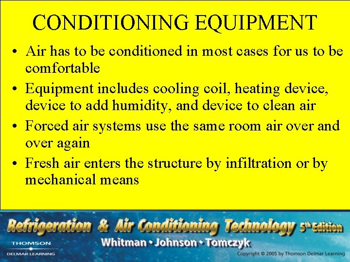 CONDITIONING EQUIPMENT • Air has to be conditioned in most cases for us to