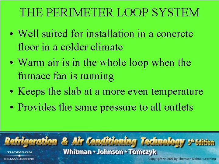 THE PERIMETER LOOP SYSTEM • Well suited for installation in a concrete floor in