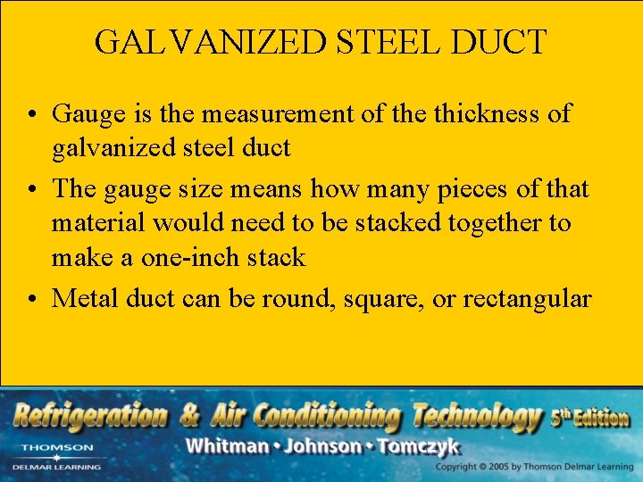 GALVANIZED STEEL DUCT • Gauge is the measurement of the thickness of galvanized steel