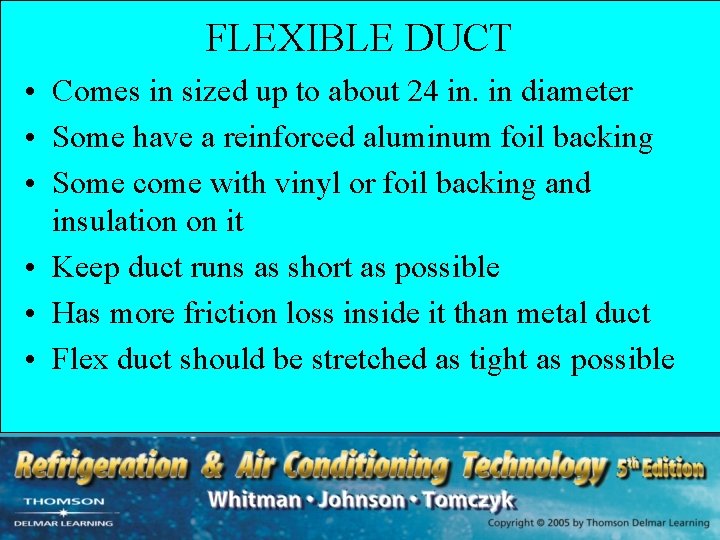 FLEXIBLE DUCT • Comes in sized up to about 24 in. in diameter •