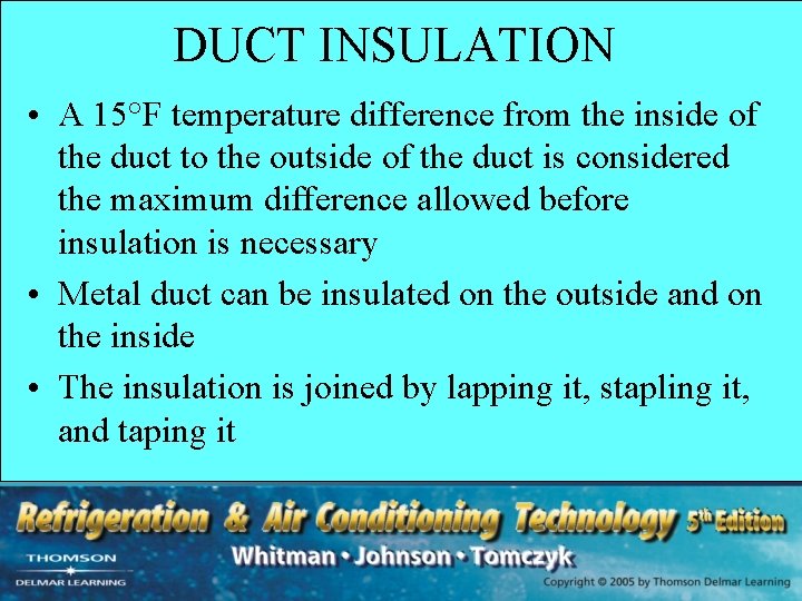 DUCT INSULATION • A 15°F temperature difference from the inside of the duct to