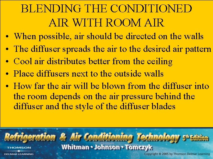 BLENDING THE CONDITIONED AIR WITH ROOM AIR • • • When possible, air should