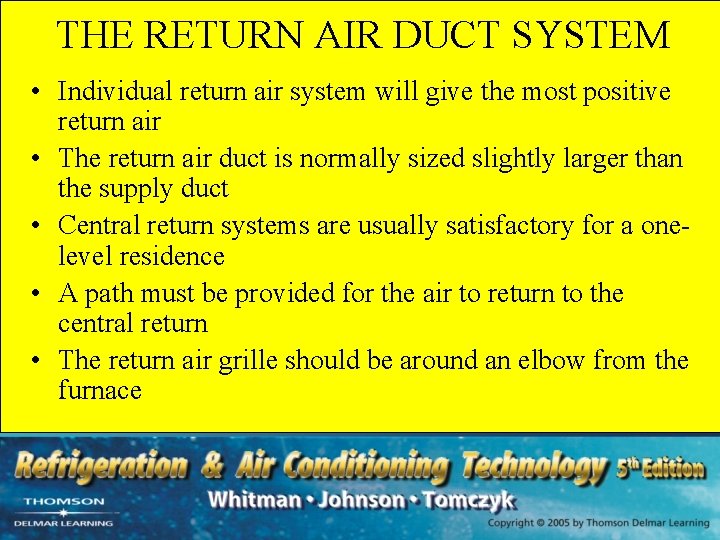 THE RETURN AIR DUCT SYSTEM • Individual return air system will give the most