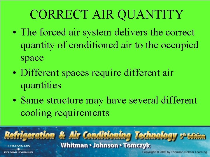 CORRECT AIR QUANTITY • The forced air system delivers the correct quantity of conditioned