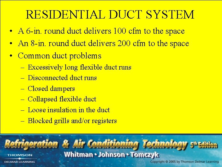 RESIDENTIAL DUCT SYSTEM • A 6 -in. round duct delivers 100 cfm to the