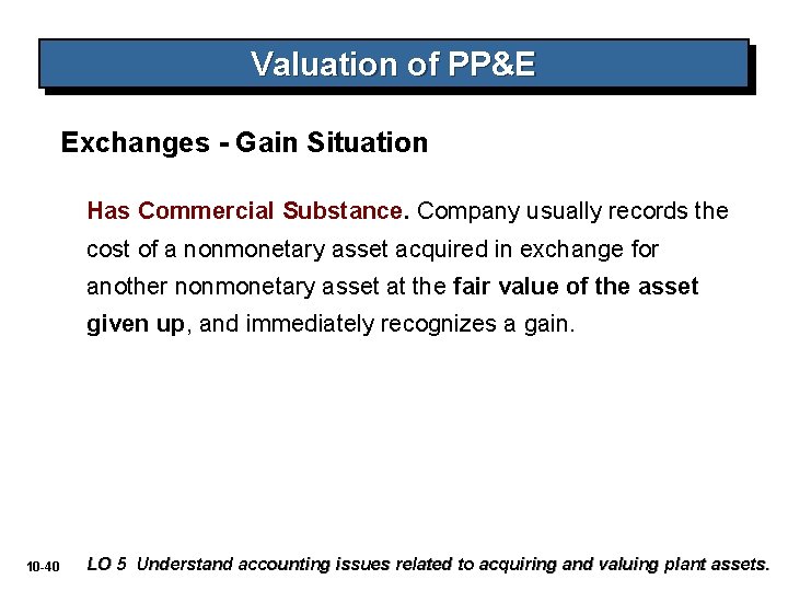 Valuation of PP&E Exchanges - Gain Situation Has Commercial Substance. Company usually records the