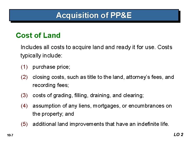 Acquisition of PP&E Cost of Land Includes all costs to acquire land ready it