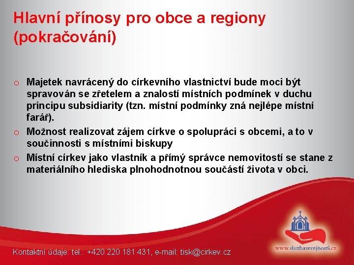 Hlavní přínosy pro obce a regiony (pokračování) o Majetek navrácený do církevního vlastnictví bude