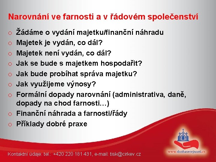 Narovnání ve farnosti a v řádovém společenství Žádáme o vydání majetku/finanční náhradu Majetek je