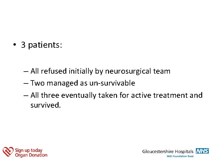  • 3 patients: – All refused initially by neurosurgical team – Two managed