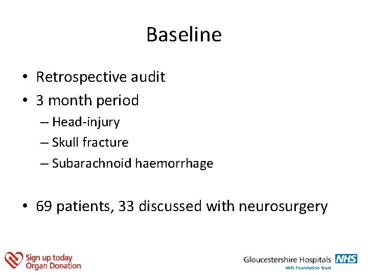 Baseline • Retrospective audit • 3 month period – Head-injury – Skull fracture –
