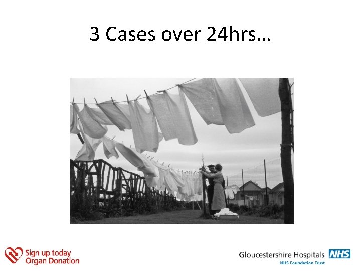 3 Cases over 24 hrs… 