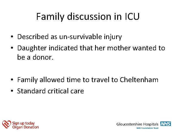 Family discussion in ICU • Described as un-survivable injury • Daughter indicated that her