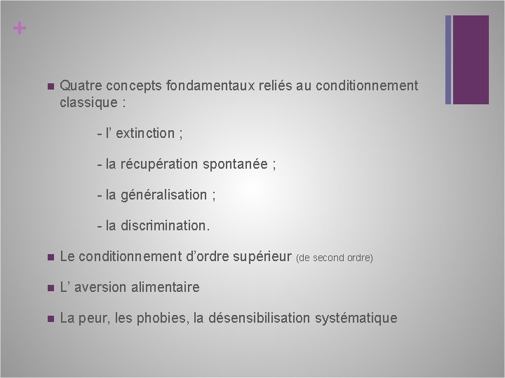 + n Quatre concepts fondamentaux reliés au conditionnement classique : - l’ extinction ;