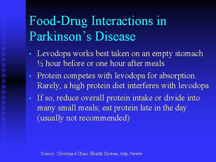 Food-Drug Interactions in Parkinson’s Disease • • • Levodopa works best taken on an