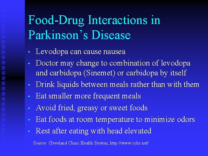 Food-Drug Interactions in Parkinson’s Disease • • Levodopa can cause nausea Doctor may change