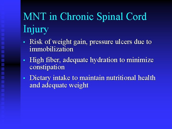 MNT in Chronic Spinal Cord Injury • • • Risk of weight gain, pressure