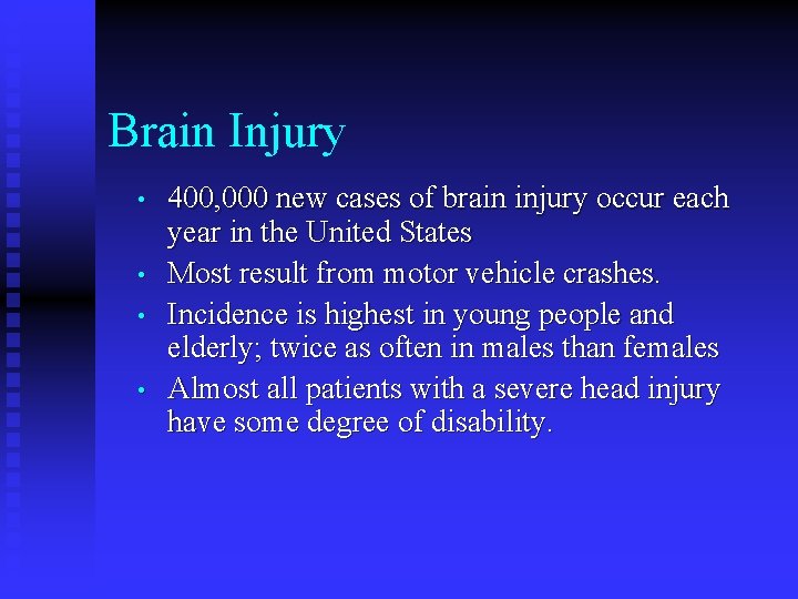 Brain Injury • • 400, 000 new cases of brain injury occur each year