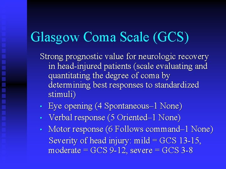 Glasgow Coma Scale (GCS) Strong prognostic value for neurologic recovery in head-injured patients (scale