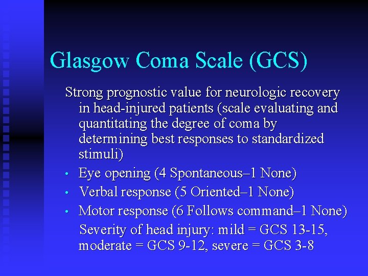 Glasgow Coma Scale (GCS) Strong prognostic value for neurologic recovery in head-injured patients (scale