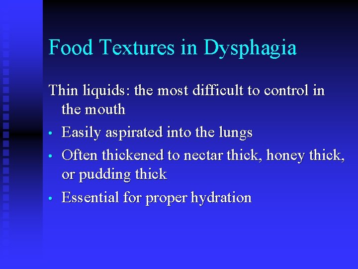 Food Textures in Dysphagia Thin liquids: the most difficult to control in the mouth