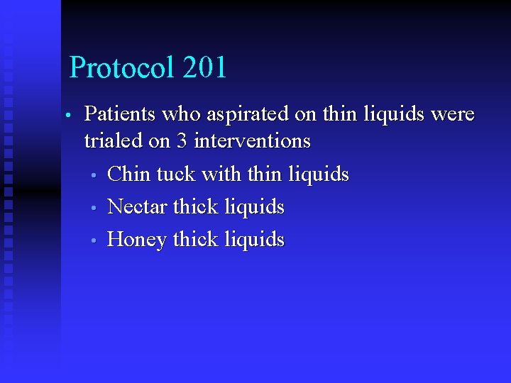Protocol 201 • Patients who aspirated on thin liquids were trialed on 3 interventions