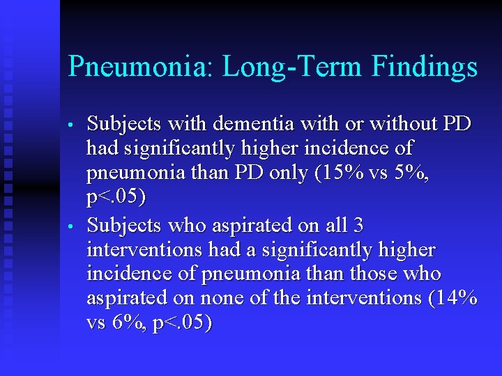 Pneumonia: Long-Term Findings • • Subjects with dementia with or without PD had significantly