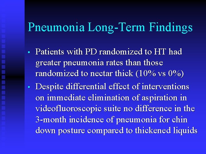 Pneumonia Long-Term Findings • • Patients with PD randomized to HT had greater pneumonia