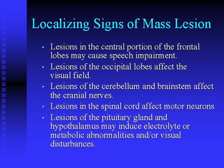 Localizing Signs of Mass Lesion • • • Lesions in the central portion of